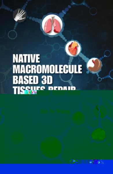 Native Macromolecule-based 3d Tissues Repair