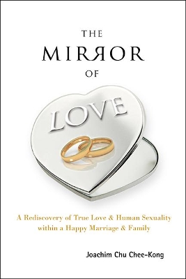 Mirror of Love: A Rediscovery of True Love & Human Sexuality within a Happy Marriage & Family