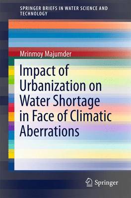 Impact of Urbanization on Water Shortage in Face of Climatic Aberrations 2015 ed.