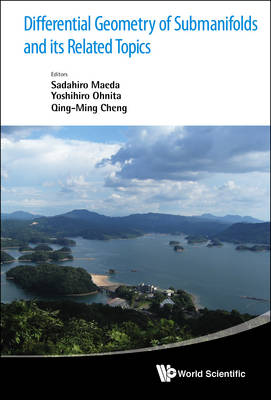 Differential Geometry of Submanifolds and its Related Topics: Proceedings of the International Workshop in Honor of S. Maeda's 60th Birthday