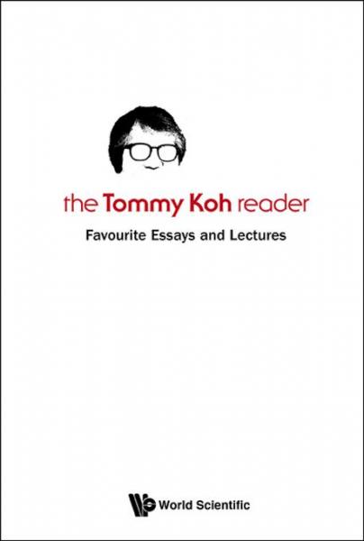 Tommy Koh Reader: Favourite Essays and Lectures