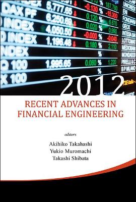 Recent Advances in Financial Engineering: Proceedings of the International Workshop on Finance 2012 2012