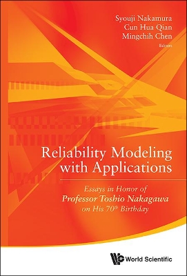 Reliability Modeling With Applications: Essays In Honor Of Professor Toshio  Nakagawa On His 70th Birthday