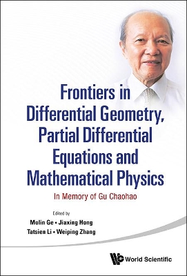 Frontiers In Differential Geometry, Partial Differential Equations And  Mathematical Physics: In Memory Of Gu Chaohao
