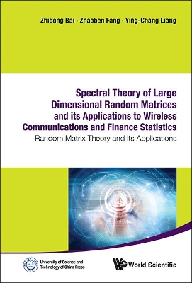 Spectral Theory of Large Dimensional Random Matrices and its Applications to   Wireless Communications and Finance: Random Matrix Theory and its Applications