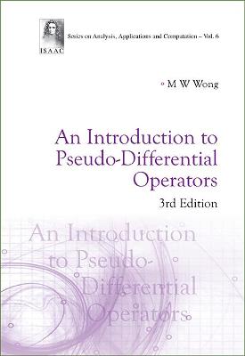 Introduction To Pseudo-differential Operators, An (3rd Edition) 3rd Revised edition