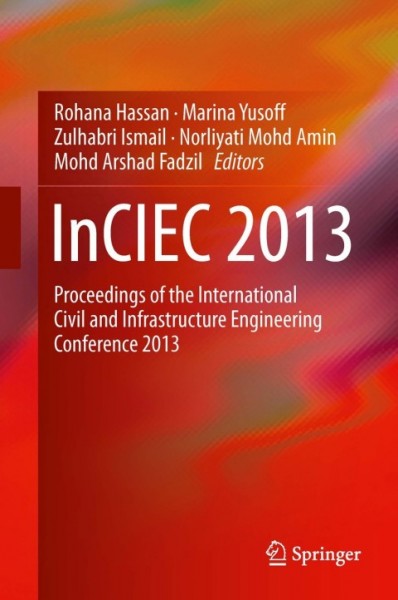 InCIEC 2013: Proceedings of the International Civil and Infrastructure Engineering Conference 2013