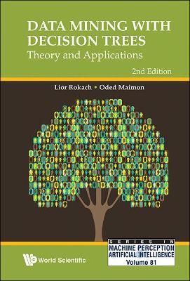Data Mining With Decision Trees: Theory And Applications (2nd Edition) 2nd Revised edition