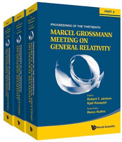 Thirteenth Marcel Grossmann Meeting, The: On Recent Developments In  Theoretical And Experimental General Relativity, Astrophysics And Relativistic Field Theories - Proceedings Of The Mg13 Meeting On General Relativity (In 3 Volumes)