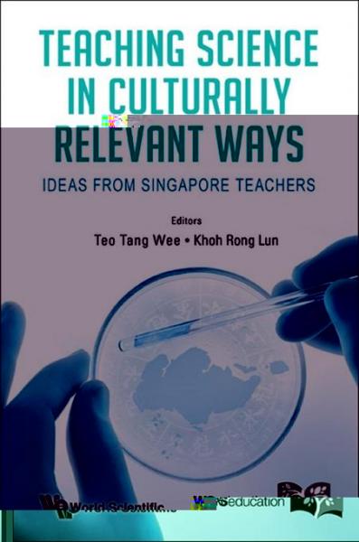 Teaching Science In Culturally Relevant Ways: Ideas From Singapore Teachers