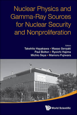 Nuclear Physics And Gamma-ray Sources For Nuclear Security And  Nonproliferation - Proceedings Of The International Symposium