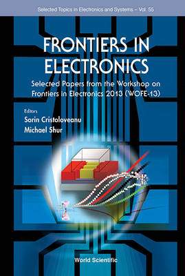 Frontiers In Electronics: Selected Papers From The Workshop On Frontiers In  Electronics 2013 (Wofe-13)