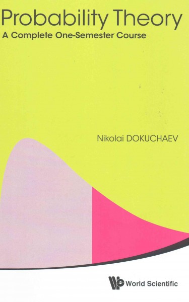 Probability Theory: A Complete One-semester Course