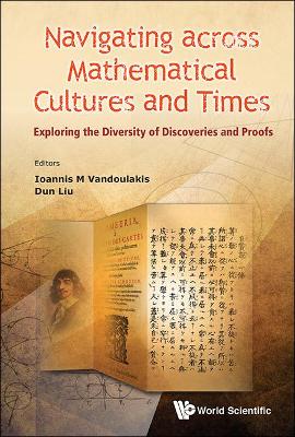 Navigating Across Mathematical Cultures And Times: Exploring The Diversity  Of Discoveries And Proofs