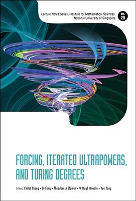Forcing, Iterated Ultrapowers, And Turing Degrees 184th ed.