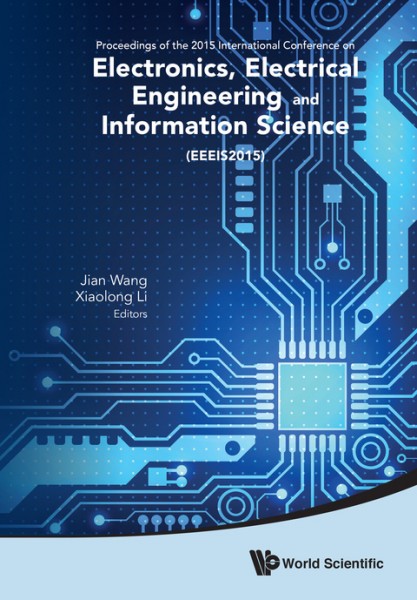 Electronics, Electrical Engineering And Information Science - Proceedings Of The 2015 International Conference (Eeeis2015)