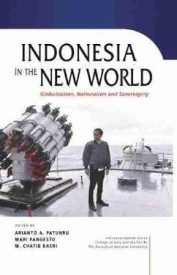 Indonesia in the New World: Globalisation, Nationalism and Sovereignty
