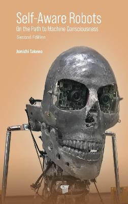 Self-Aware Robots: On the Path to Machine Consciousness 2nd edition