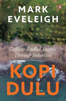 Kopi Dulu: Caffeine-fuelled Island-hopping through Indonesia