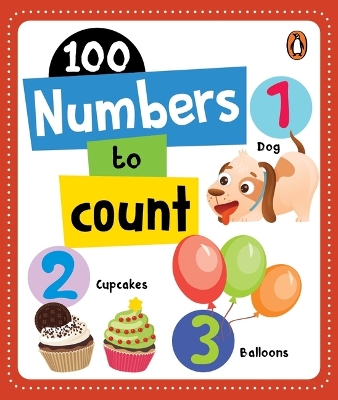 100 Numbers to Count: Board Book of Numbers 1 to 100 for Preschool Kids, Toddlers [ Penguin Early  Learning Series] New edition