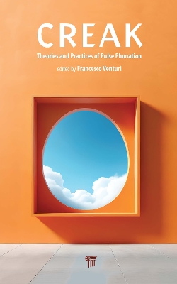 Creak: Theories and Practices of Pulse Phonation