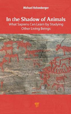 In the Shadow of Animals: What Sapiens Can Learn by Studying Other Living Beings