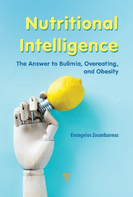 Nutritional Intelligence: The Answer to Bulimia, Overeating, and Obesity