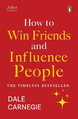 Penguin Select Classics: How to Win Friends and Influence People: (Original, Unabridged Classic, Premium Hardbound Collector's Edition, Ideal  for Gifting) New edition