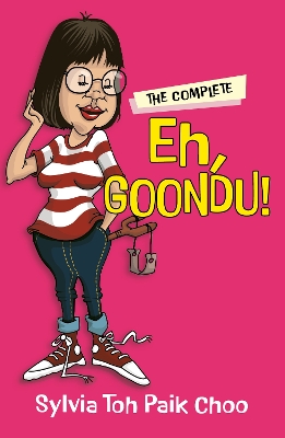 Complete  Eh, Goondu?: Humour writing from the Singlish Guru