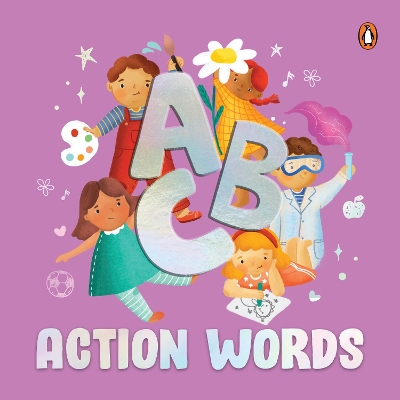 ABC Action Words: An Engaging Illustrated Board Book | A to Z Action Words and Sentences for  Kids, Toddlers | Book for 3plus [ Penguin Early Learning Series] New edition
