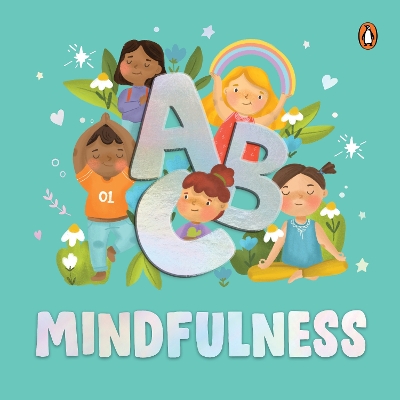 ABC Mindfulness: An Engaging Illustrated Board Book | A to Z Mindfulness Book for Kids,  Toddlers to Find Calm and Keep Focus | Book for 3plus [ Penguin Early Learning Series] New edition