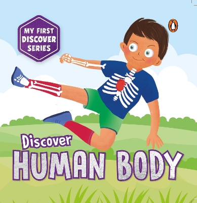 My First Discover Series: Human Body: Fun and Interactive Illustrated Board Book on Body Parts for Kids, Toddlers  | Book for 3plus [ Penguin Early Learning Series] New edition