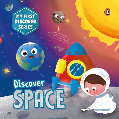 My First Discover Series: Space: Fun and Interactive Illustrated Board Book for Kids, Toddlers | Solar  System, Astronauts, Planets, Stars, Asteroids, Space Technology | Book for 3plus [ Penguin Early Learning Series] New edition