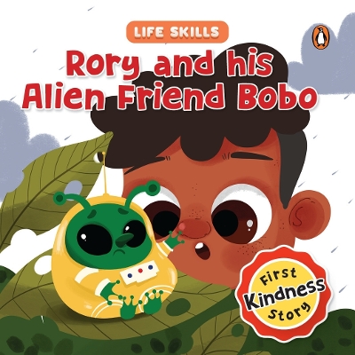 Rory and his Alien Friend Bobo (Life Skills Series): First Kindness Story | An Illustrated Storybook for Children, Teaching  Lessons for Building Compassion and Empathy | Book for 5plus [ Penguin Early Learning Series] New edition