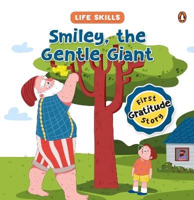 Smiley the Gentle Giant (Life Skills Series): First Gratitude Story | An Illustrated Storybook for Children, Teaching the  Power of Gratitude and the Joy of Expressing Thanks | Book for 5plus [ Penguin Early Learning Series] New edition