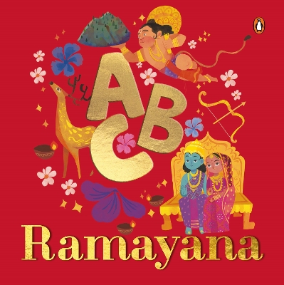 ABC Ramayana: Illustrated Alphabet Book to Discover Characters and Stories | Explore Hindu  Mythology, Timeless Values, and Cultural Heritage | Chronological Sequencing | Ages 3plus [ Penguin Early Learning Series] New edition
