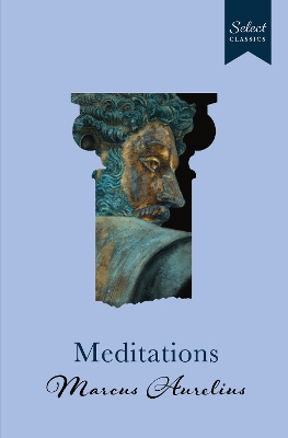 Select Classics : Meditations: (Original, Unabridged Classic, Premium Hardbound Collector's Edition, Ideal  for Gifting) New edition