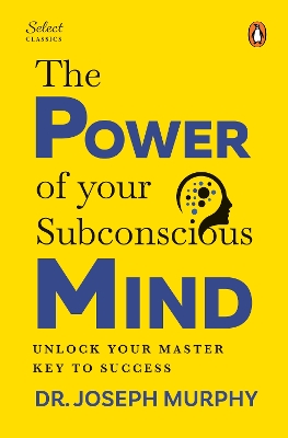 Penguin Select Classics: The Power of Your Subconscious Mind: (Original, Unabridged Classic, Premium Hardbound Collector's Edition, Ideal  for Gifting) New edition