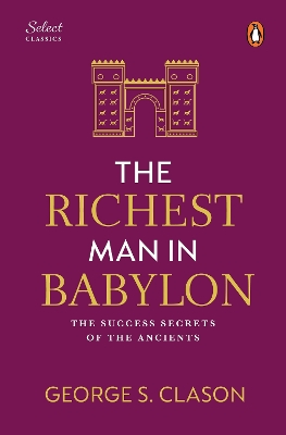 Penguin Select Classics: The Richest Man in Babylon: (Original, Unabridged Classic, Premium Hardbound Collector's Edition, Ideal  for Gifting) New edition