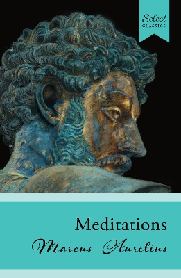 Select Classics: Meditations: (Original, Unabridged Classic) New edition