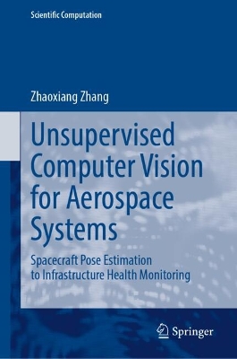 Unsupervised Computer Vision for Aerospace Systems: Spacecraft Pose Estimation to Infrastructure Health Monitoring