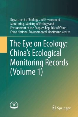 Eye on Ecology: Chinas Ecological Monitoring Records (Volume 1)