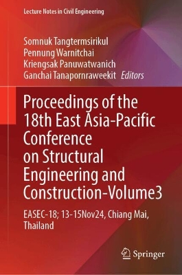 Proceedings of the 18th East Asia-Pacific Conference on Structural  Engineering and Construction, Volume 3: EASEC-18, 1315 November 2024, Chiang Mai, Thailand