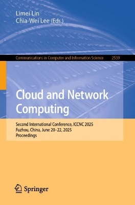 Cloud and Network Computing: Second International Conference, ICCNC 2025, Fuzhou, China, June 2022,  2025, Proceedings