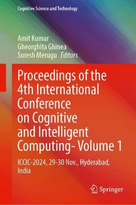 Proceedings of the 4th International Conference on Cognitive and Intelligent  ComputingVolume 1: ICCIC-2024, 2930 November, Hyderabad, India
