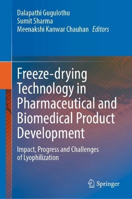 Freeze-drying Technology in Pharmaceutical and Biomedical Product Development: Impact, Progress and Challenges of Lyophilization