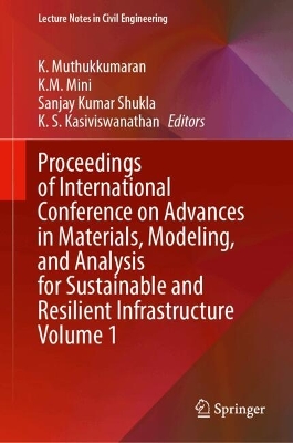 Proceedings of International Conference on Advances in Materials, Modeling,  and Analysis for Sustainable and Resilient Infrastructure Volume 1