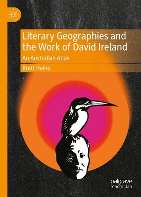 Literary Geographies and the Work of David Ireland: An Australian Atlas