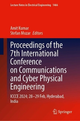 Proceedings of the 7th International Conference on Communications and Cyber  Physical Engineering: ICCCE 2024, 2829 February, Hyderabad, India