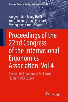 Proceedings of the 22nd Congress of the International Ergonomics  Association, Volume 4: Better Life Ergonomics for Future Humans (IEA 2024)